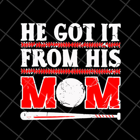 He got it from his mom svg, Mother's day svg, eps, png, dxf digital file MTD1702113