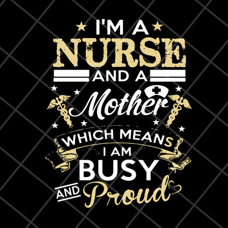 Happy mother’s day t shirt, nurse mom svg, Mother's day svg, eps, png, dxf digital file MTD22042109