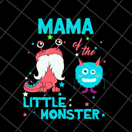 Mama of the little monster svg, Mother's day svg, eps, png, dxf digital file MTD15042130
