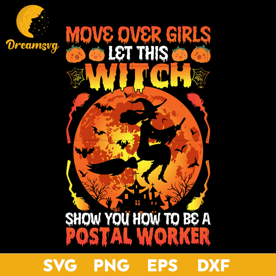 Move over girls let this witch show you how to be a postal worker svg, Halloween svg, png, dxf, eps digital file.