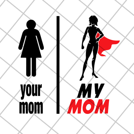Your Mom, my Mom svg, Mother's day svg, eps, png, dxf digital file MTD02042128
