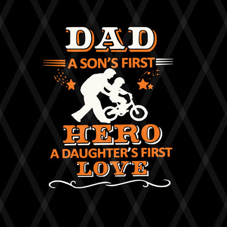  Dad a son's first hero a daughter's first love svg, png, dxf, eps digital file FTD08062105