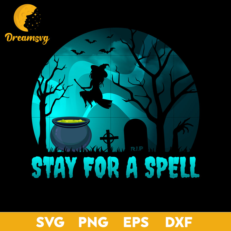 Stay for a spell svg, Halloween svg, png, dxf, eps digital file.