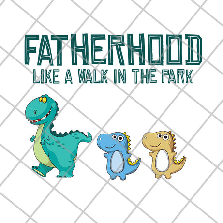 fatherhood like a walk in the park svg, png, dxf, eps digital file FTD26052104