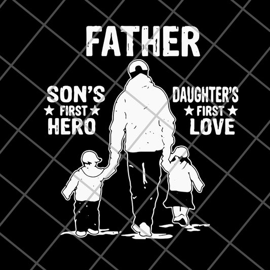 Father's A Son's First Hero A Daughter's svg, png, dxf, eps digital file FTD02062112