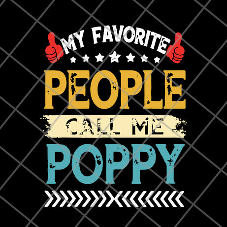 My favorite people call me poppy grandpa fathers day hot svg, png, dxf, eps digital file FTD05062113