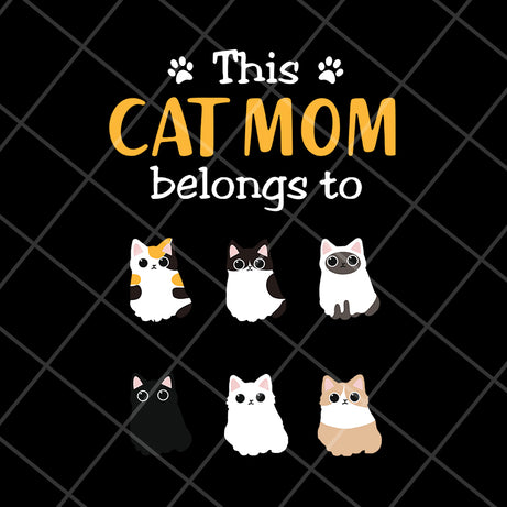 this cat mom belong to svg, Mother's day svg, eps, png, dxf digital file MTD10042102
