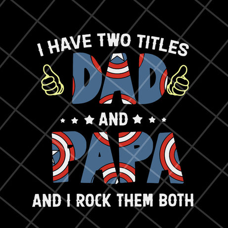 I have two titles dad and papa svg, Fathers day svg, png, dxf, eps digital file FTD05052116