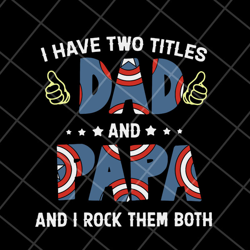 I have two titles dad and papa svg, Fathers day svg, png, dxf, eps digital file FTD05052116