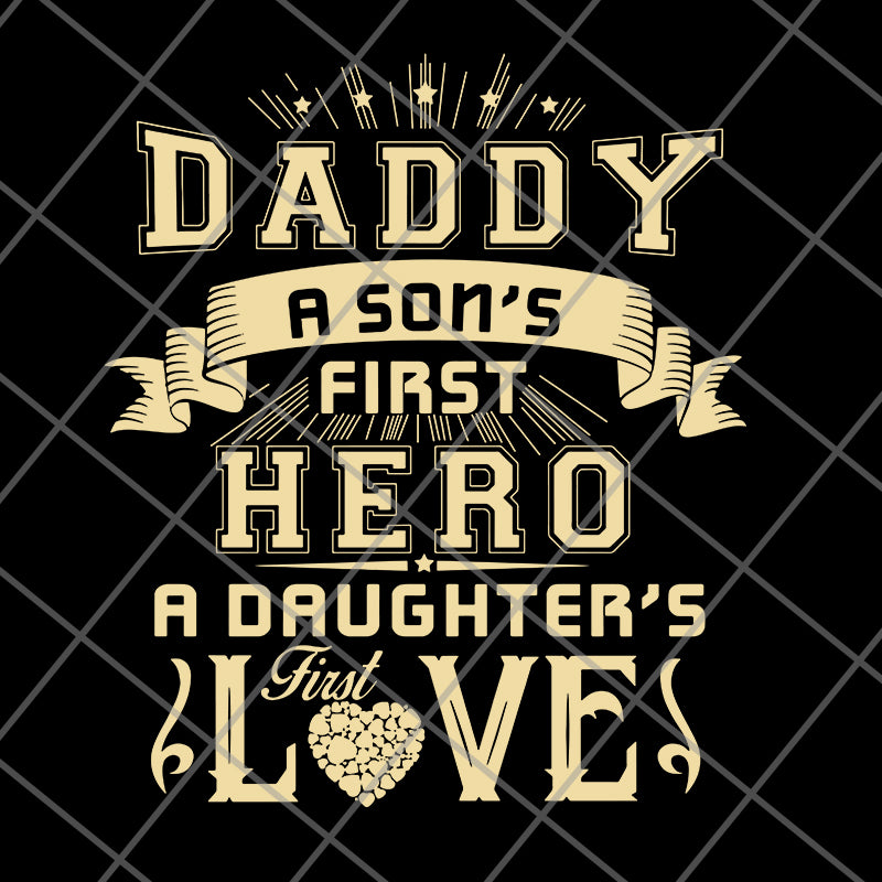 Dad A Son's First Hero A Daughter's First Love svg, png, dxf, eps digi ...