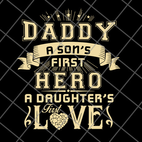 Dad A Son's First Hero A Daughter's First Love svg, png, dxf, eps digital file FTD28052117