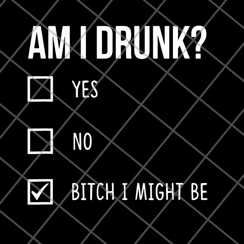 Am i drunk? svg, png, dxf, eps digital file FN11062103