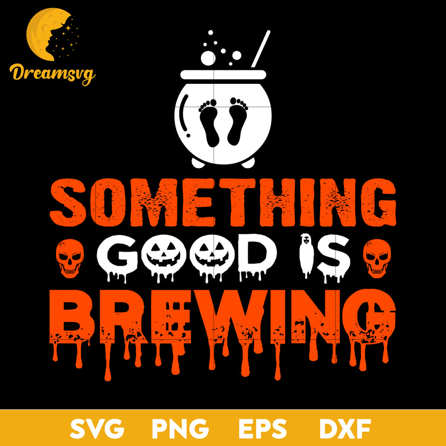 Something good is brewing svg, Halloween svg, png, dxf, eps digital file.