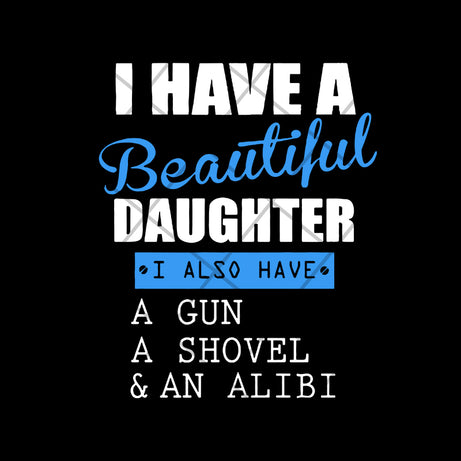 I have a beautiful daughter svg,Mother's day svg, eps, png, dxf digital file MTD03042115