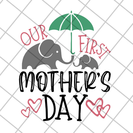 Our first mother's day svg, Mother's day svg, eps, png, dxf digital file MTD04042145