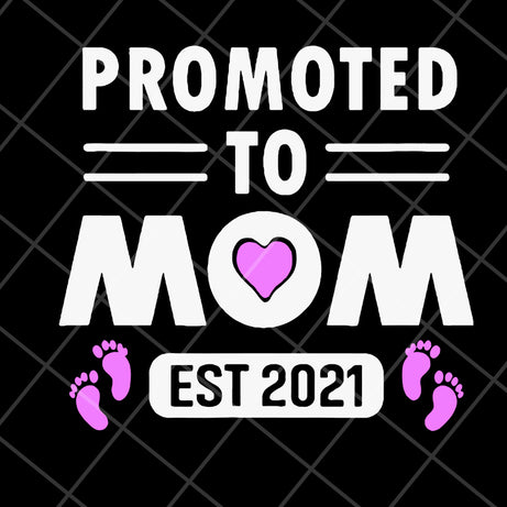 Promoted to mom 2021 svg, Mother's day svg, eps, png, dxf digital file MTD15042104