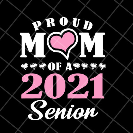 Proud mom of 2021 senion svg, Mother's day svg, eps, png, dxf digital file MTD23042111