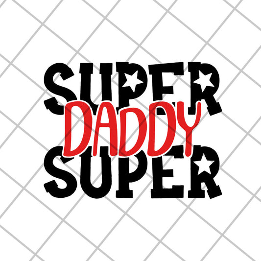 supper daddy svg, png, dxf, eps digital file FTD13052116