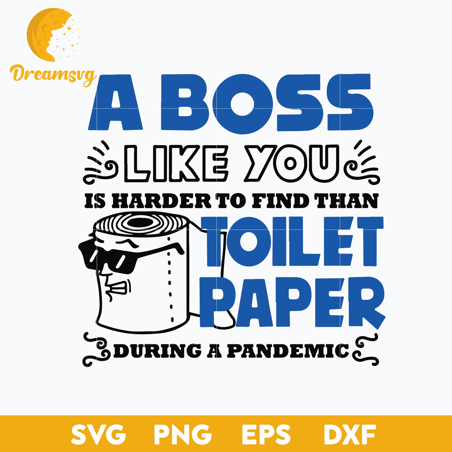 A Boss Like You Is Harder Find Than Toilet Paper During A Pandemic Boss Svg, Funny Svg, png, dxf, eps digital file.