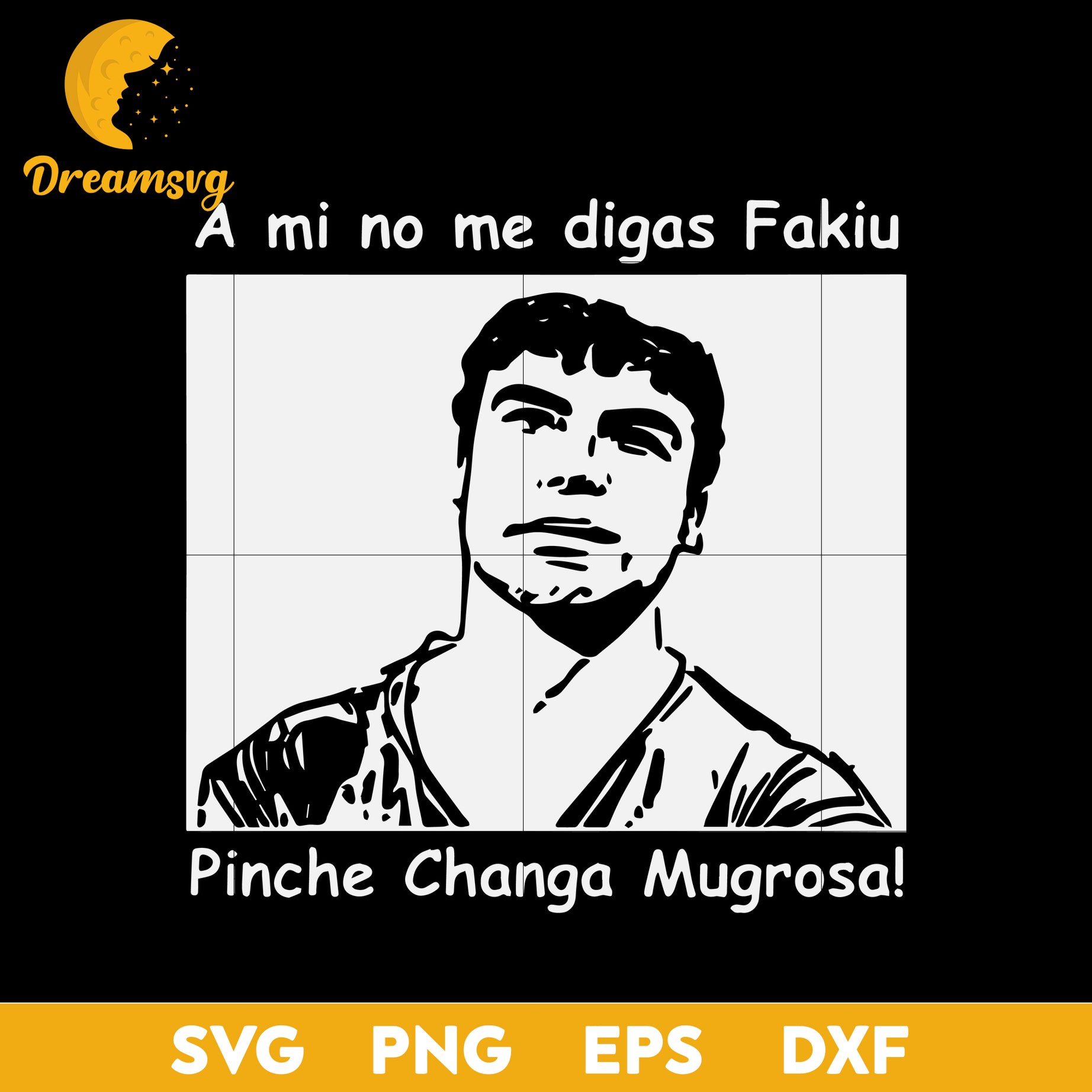 A Mi No Me Digas Fakiu Pinche Changa Mugrosa Svg, Trino Marin Svg, Funny Svg, png, dxf, eps digital file.