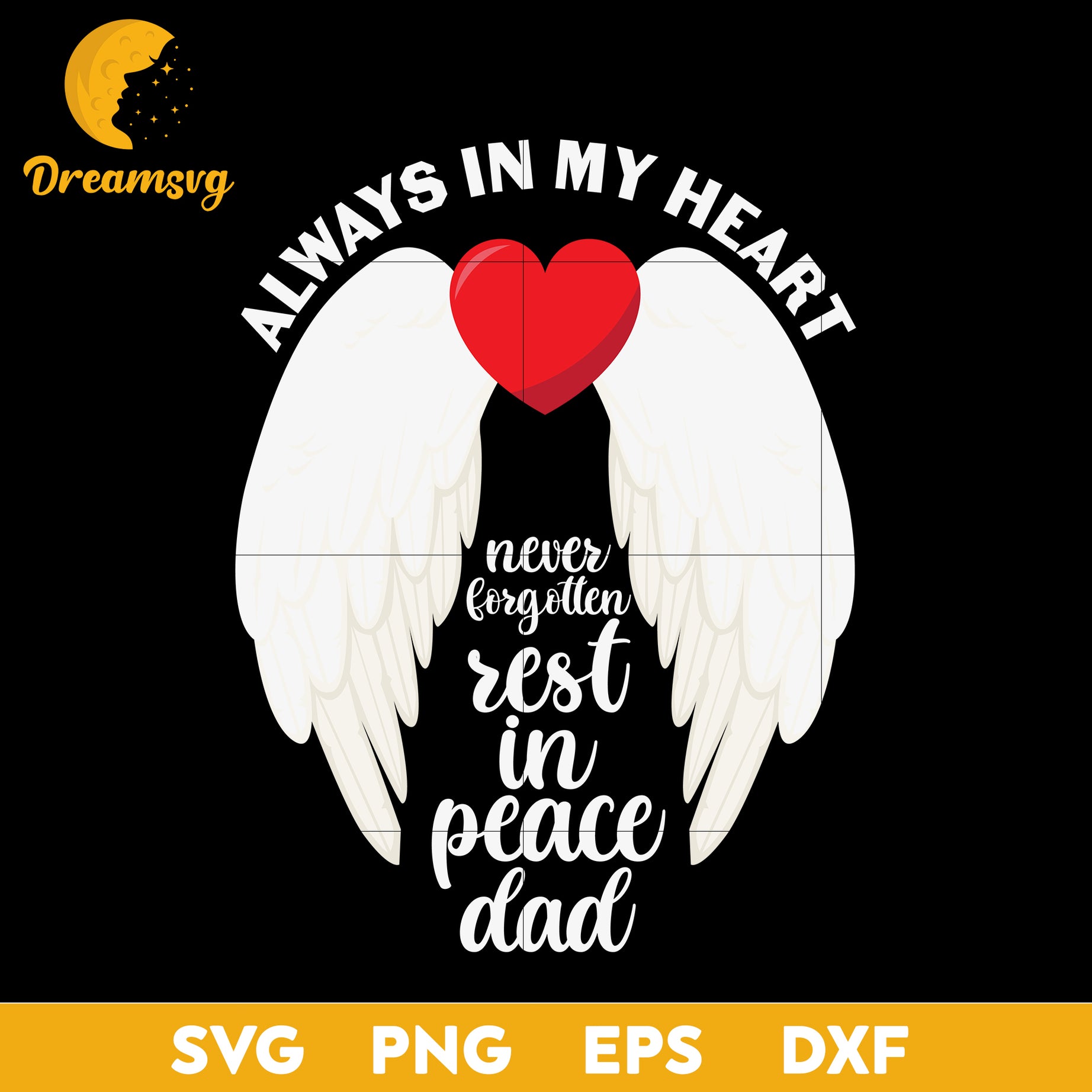 Always In My Heart Never Forgotten Rest In Peace Dad Svg, Funny Svg, Png, Dxf, Eps Digital File.