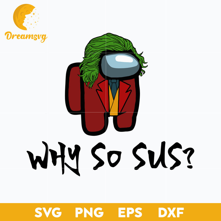 Among Us Why So Sus Svg, Among Us Svg, Funny Svg, Png, Dxf, Eps Digital File.