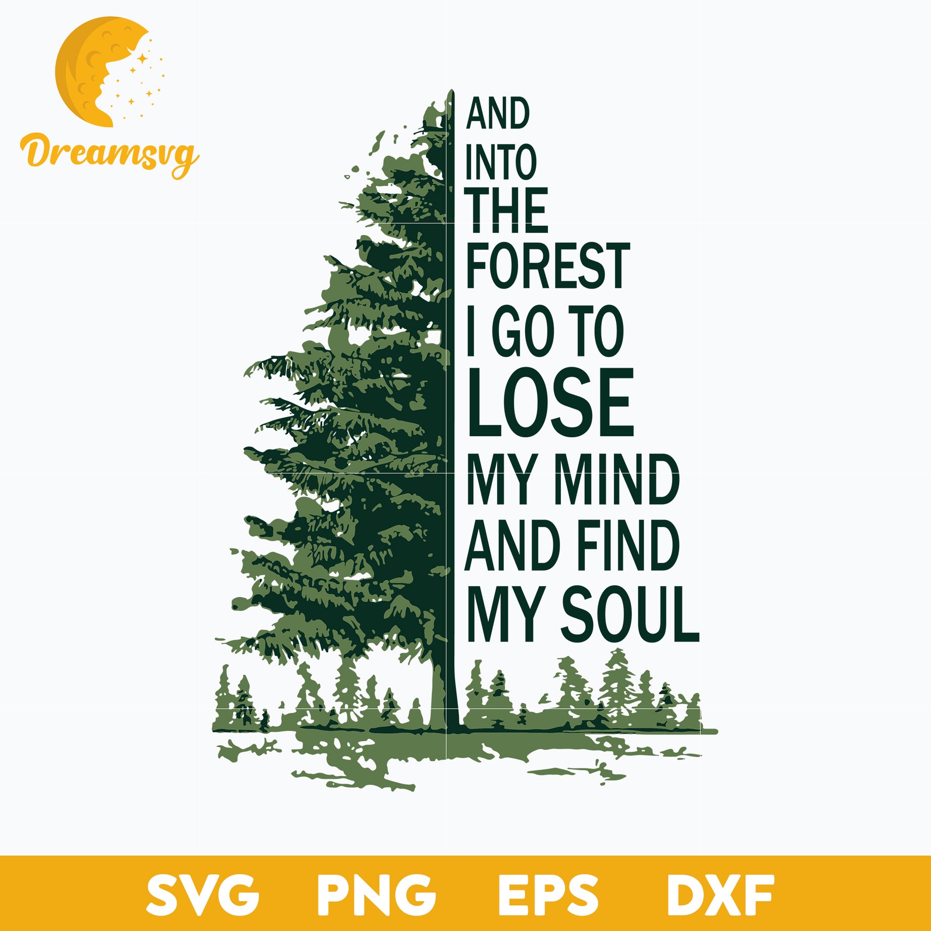 And Into The Forest I Go To Lose My Mind And Find My Soul Svg, Funny Svg, Png, Dxf, Eps Digital File.