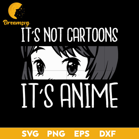 Anime-Girl, Svg Its Not Cartoons Its Anime Svg Lover Girls Svg, Love Anime Svg,Anime Gift Svg, file for cricut ,Anime svg, png, eps, dxf digital download