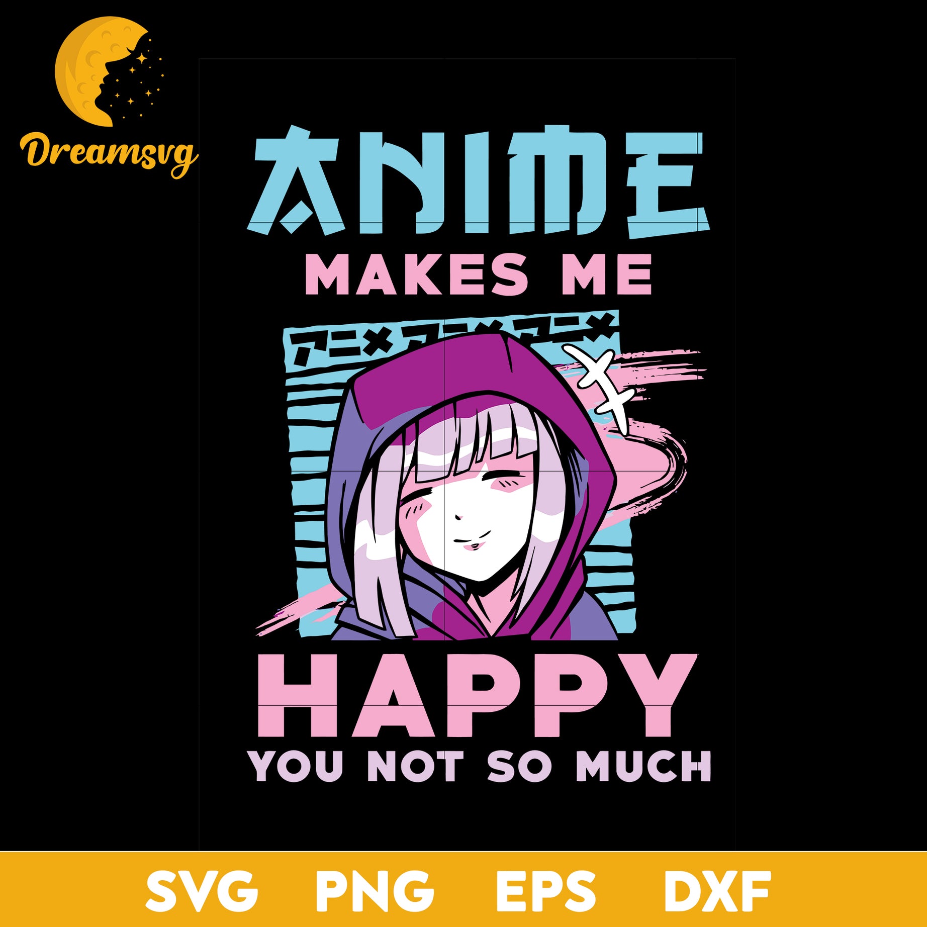 Anime Makes Me Happy You Not So Much Svg, Love Anime Svg , file for cr –  DreamSVG Store