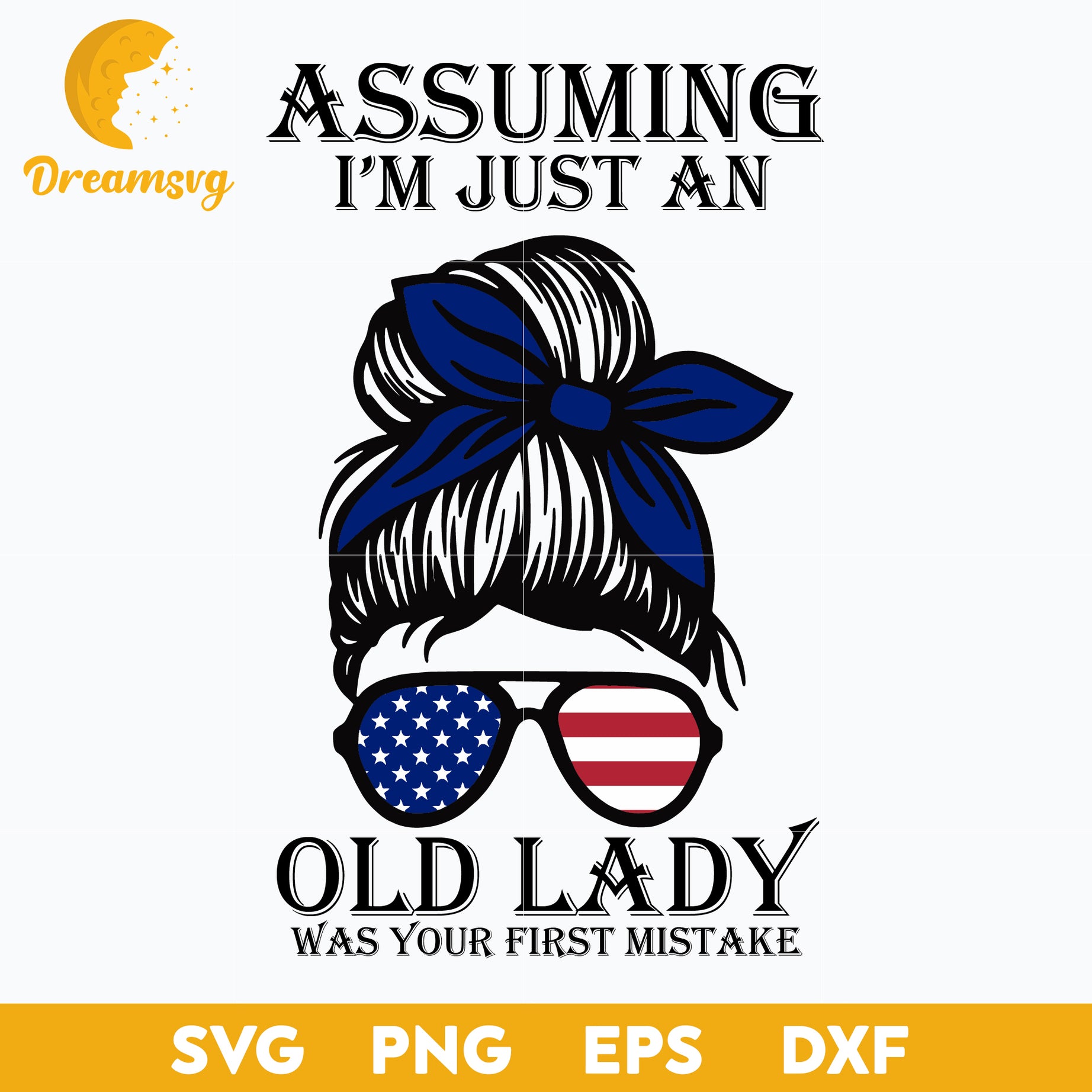 Aussuming I’m Just An Old Lady Was Your First Mistake svg , Messy Bun Svg, file for cricut, Anime svg, png, eps, dxf digital download