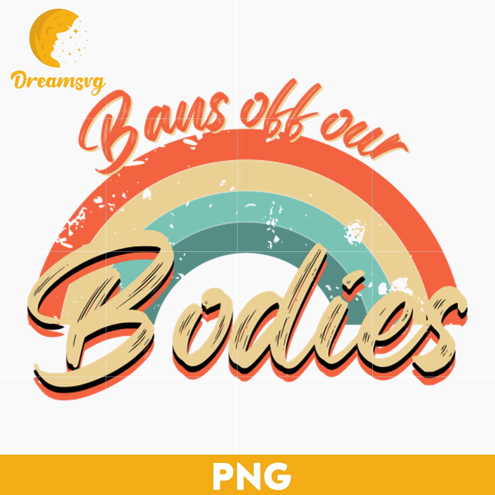 Bans off our bodies pro choice feminist abortion rights vintage rainbow PNG, Trending PNG, PNG file, Digital file.