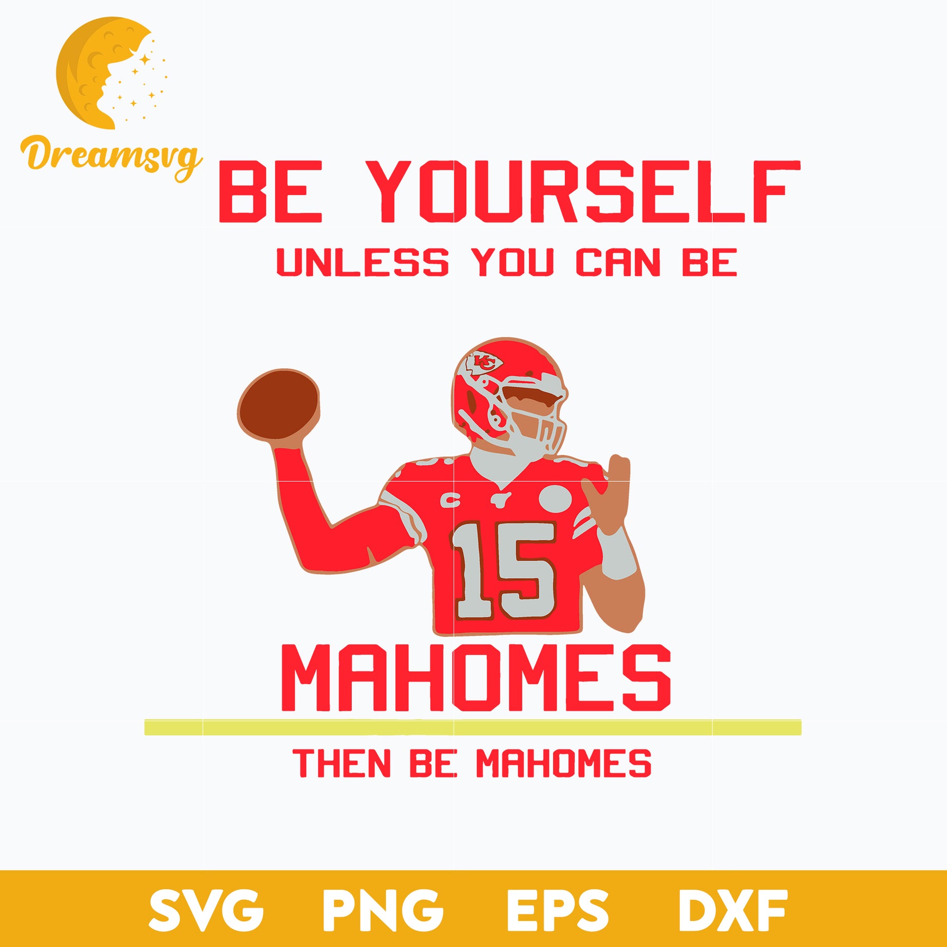 Be Yourself Unless You Can Be Mahomes Then Be Mahomes Svg, Sport Svg, Funny Svg, Png, Dxf, Eps Digital File.