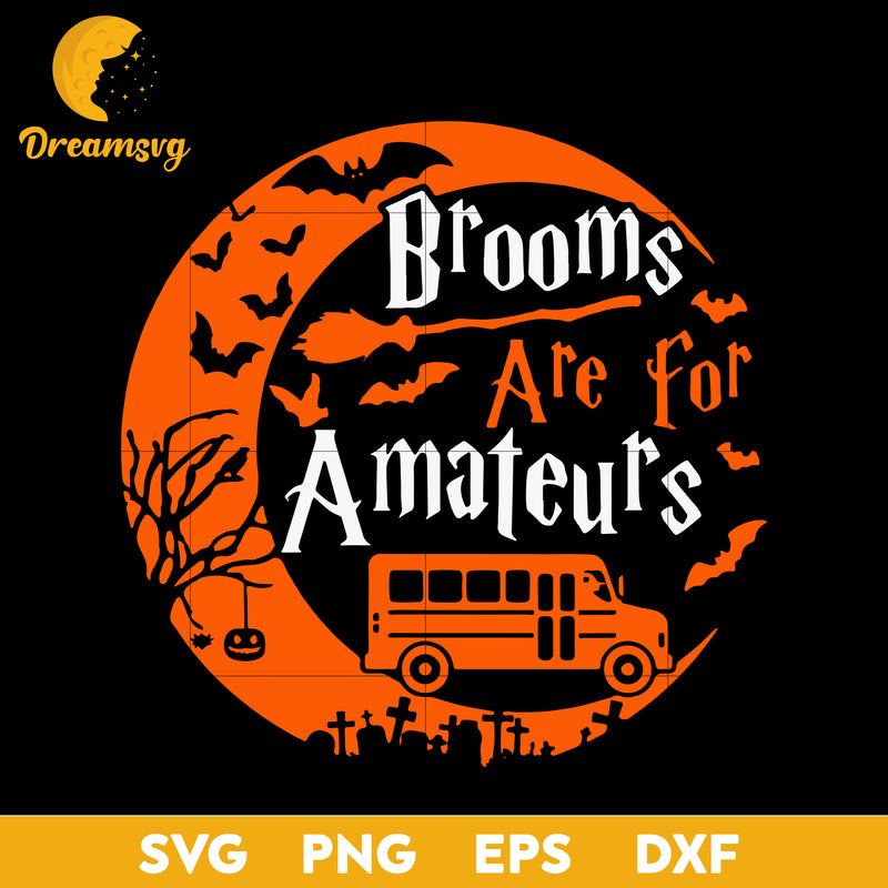 Brooms Are For Amateurs Bus Driver Halloween svg, Halloween svg, png,