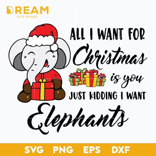 All I Want For Christmas Is Elephants Svg