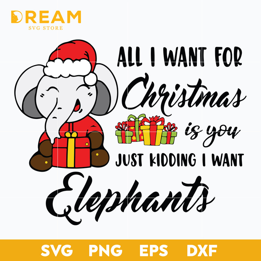 All I Want For Christmas Is Elephants Svg