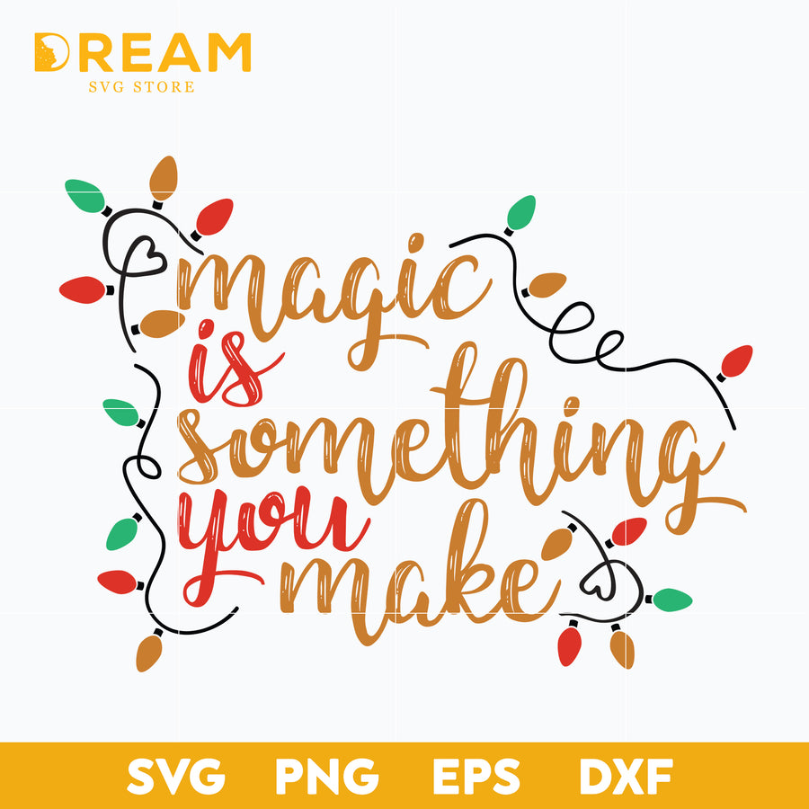 Magic is something you make svg, Christmas svg, png, dxf, eps digital file CRM12122050L