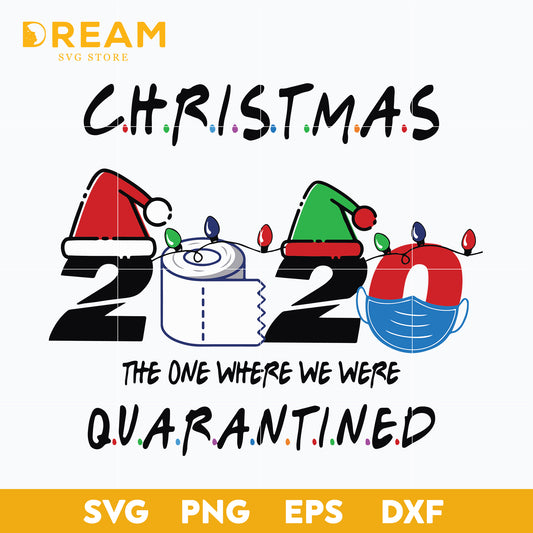 Christmas 2020 the one where we were quarantined svg, christmas svg, png, dxf, eps digital file CRM2111205L