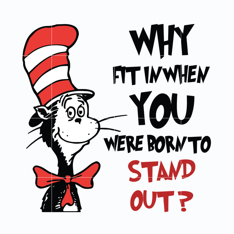 Why fit in when you where born to stand out svg, quotes dr seuss svg,