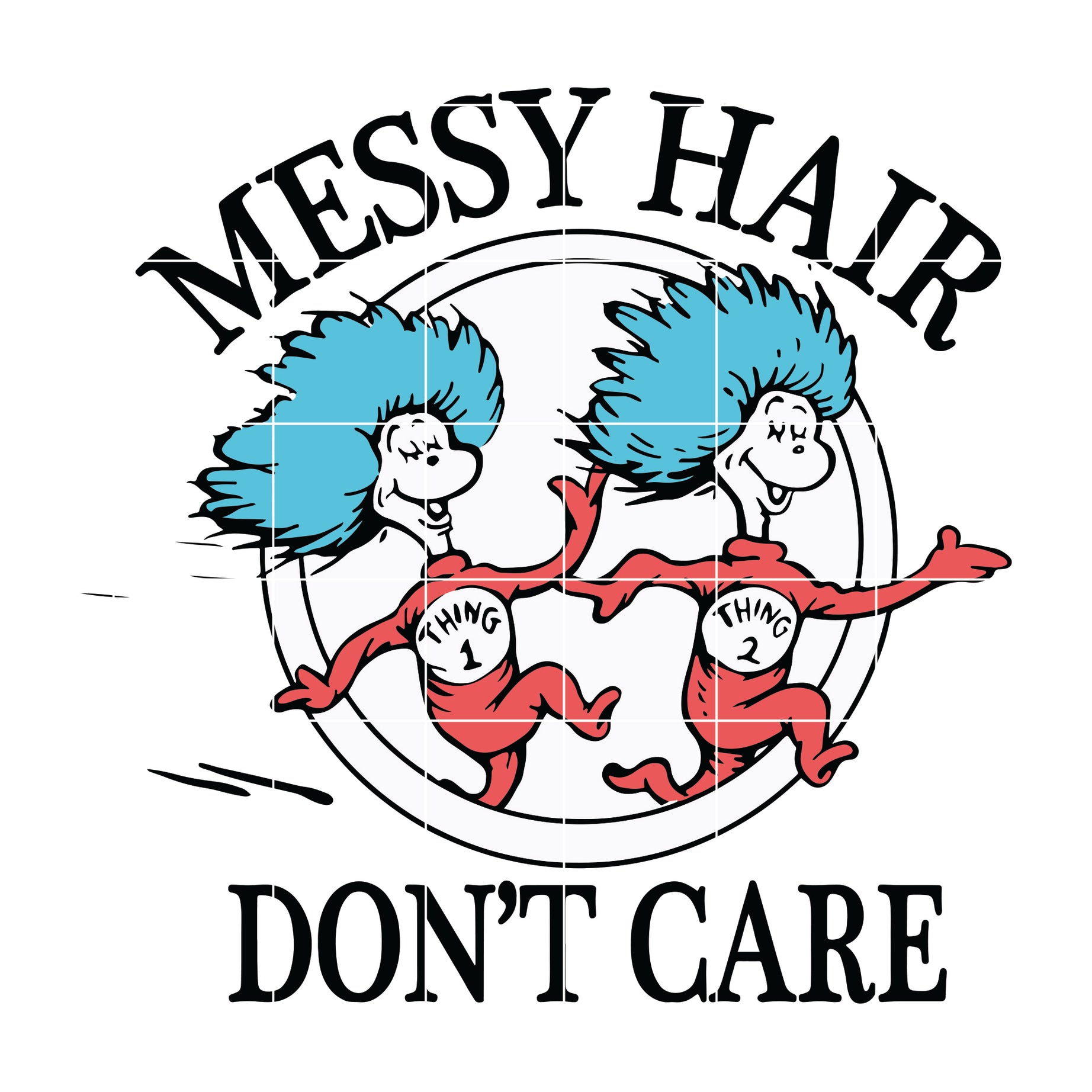 Dr. Seuss Quotes svg , Messy Hair Do not Care svg, dr svg, png, dxf, eps digital file DR0501219