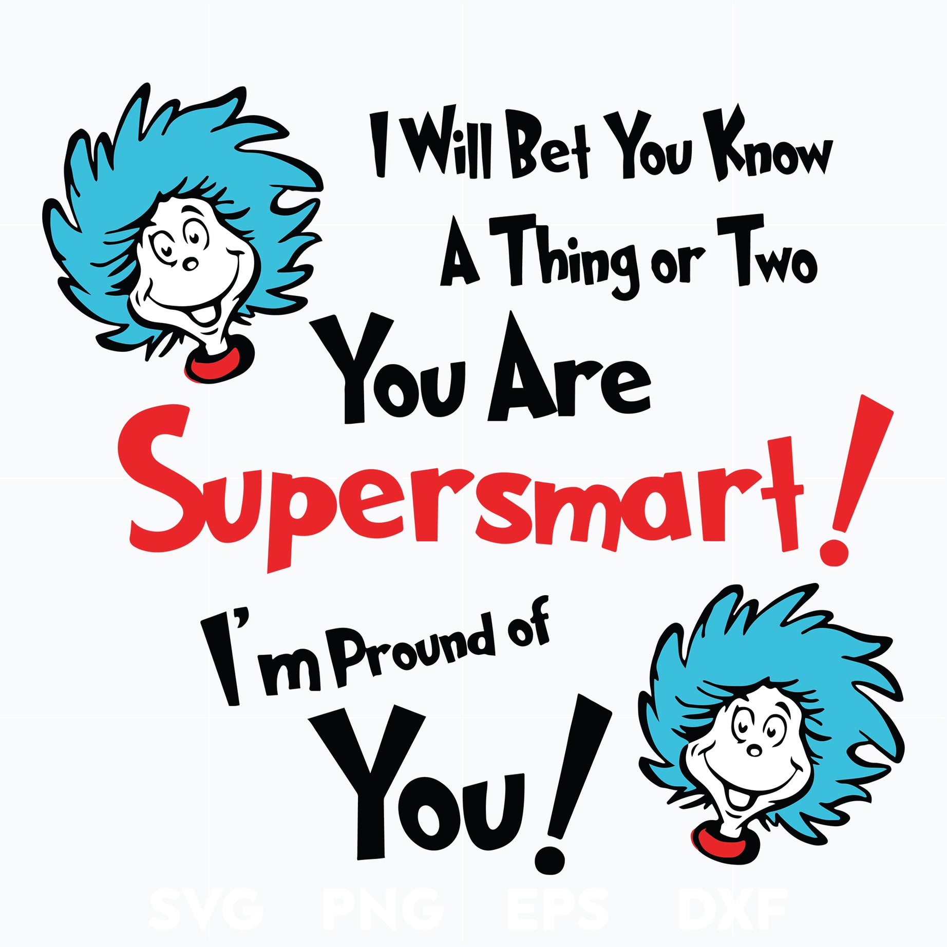 I'll bet you know a thing or two you are supersmart, dr seuss svg, png, dxf, eps digital file DR0601211