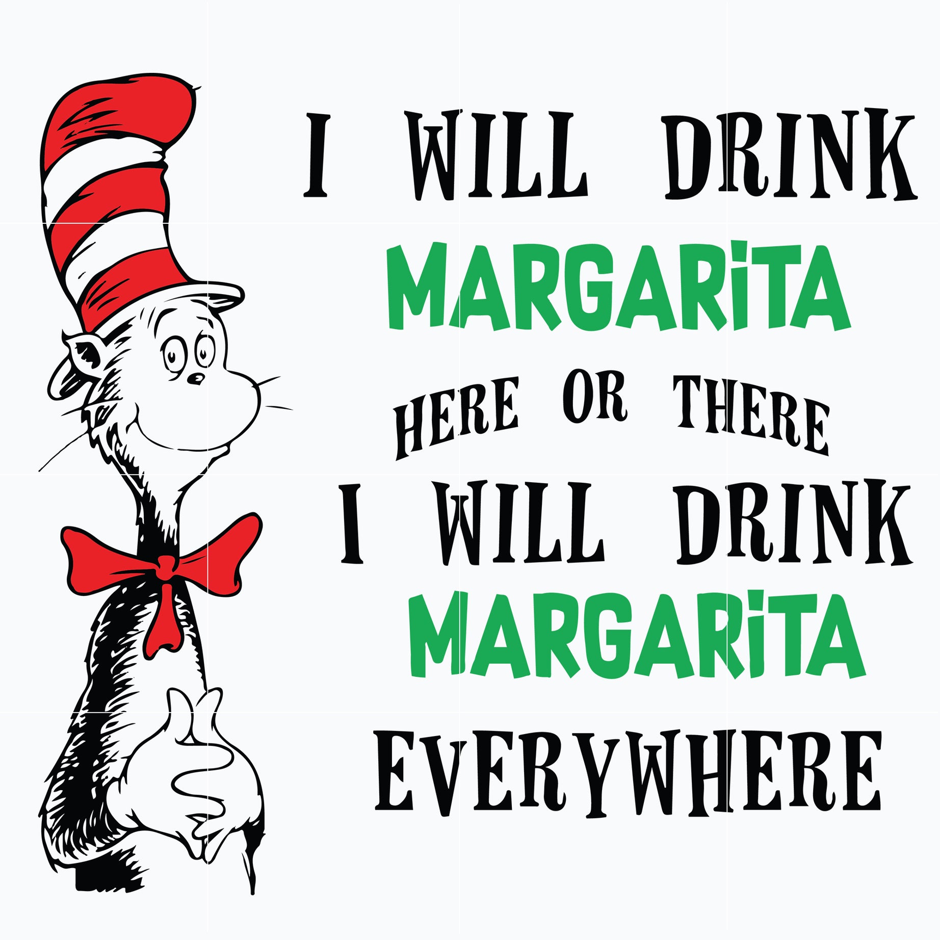 I will drink margarita here or there I will margarita everywhere SVG, Dr seuss svg, png, dxf, eps digital file DR06012110