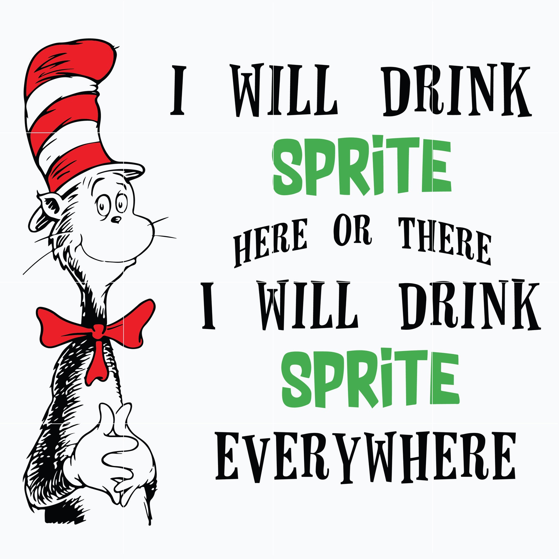 I will drink Sprite here or there I will Sprite everywhere svg, Dr seuss svg, png, dxf, eps digital file DR06012111