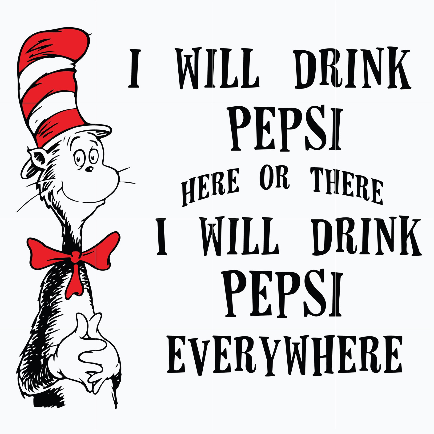 I will drink pepsi here or there I will drink pepsi everywhere svg, png, dxf, eps digital file DR0601216