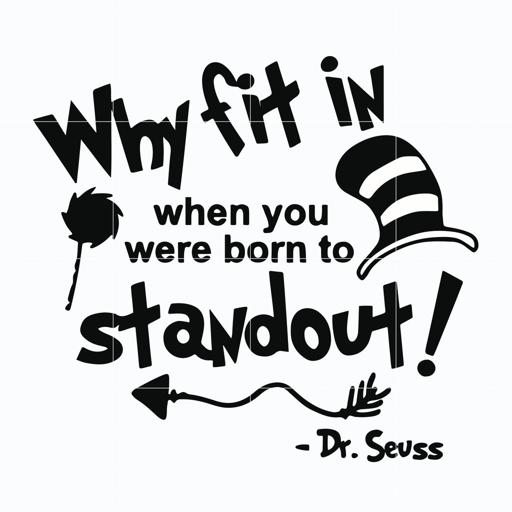 Why fit in when you were born to standout svg, The cat in the hat svg,