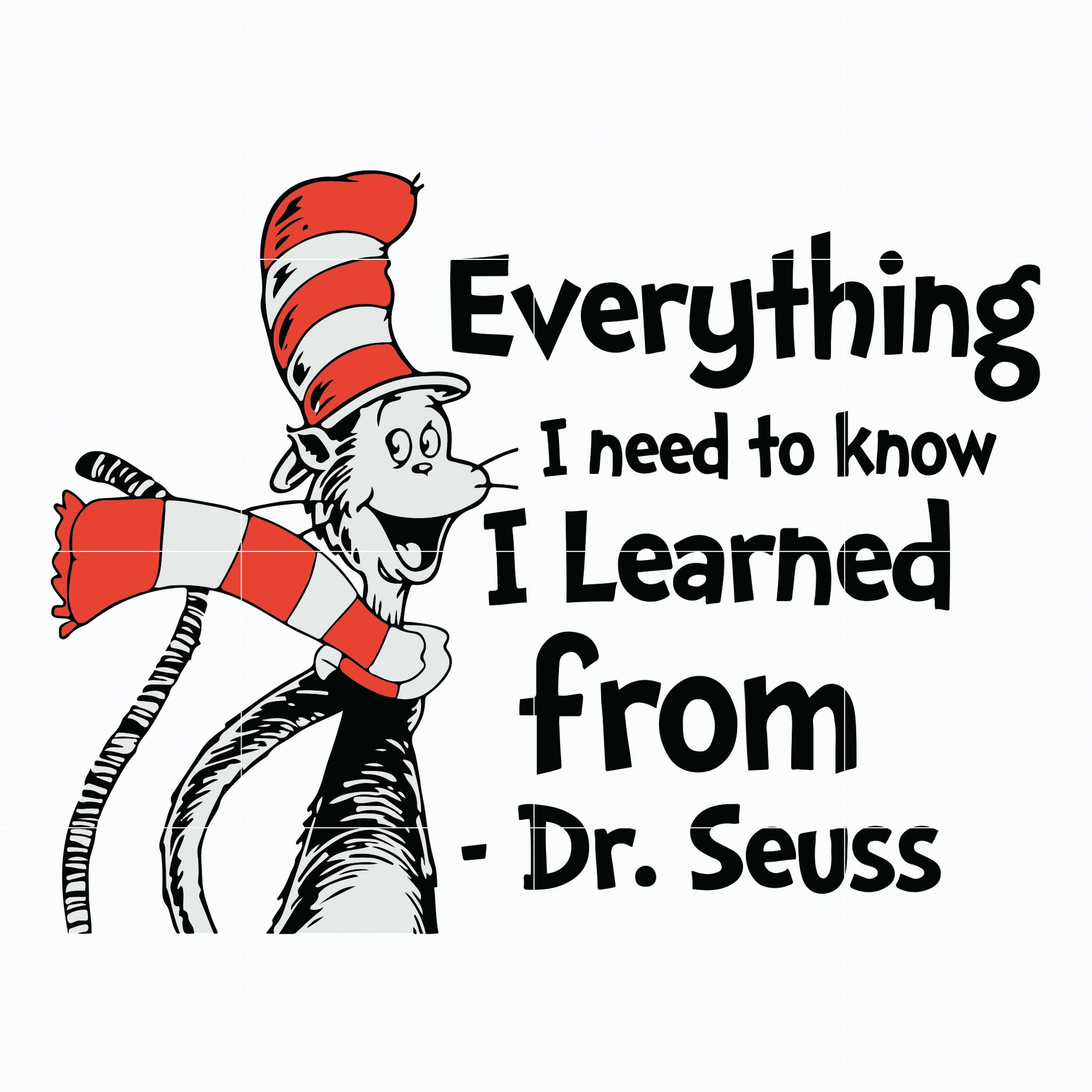 Everything i need to know i learned from svg, The cat in the hat svg, dr seuss svg, dr svg, png, dxf, eps digital file DR0701215