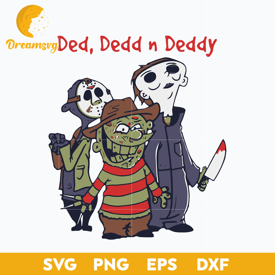 Ded Dedd N Deddy Freddy Krueger Jason Voorhees Michael Myers svg, Halloween svg, png, dxf, eps digital file.