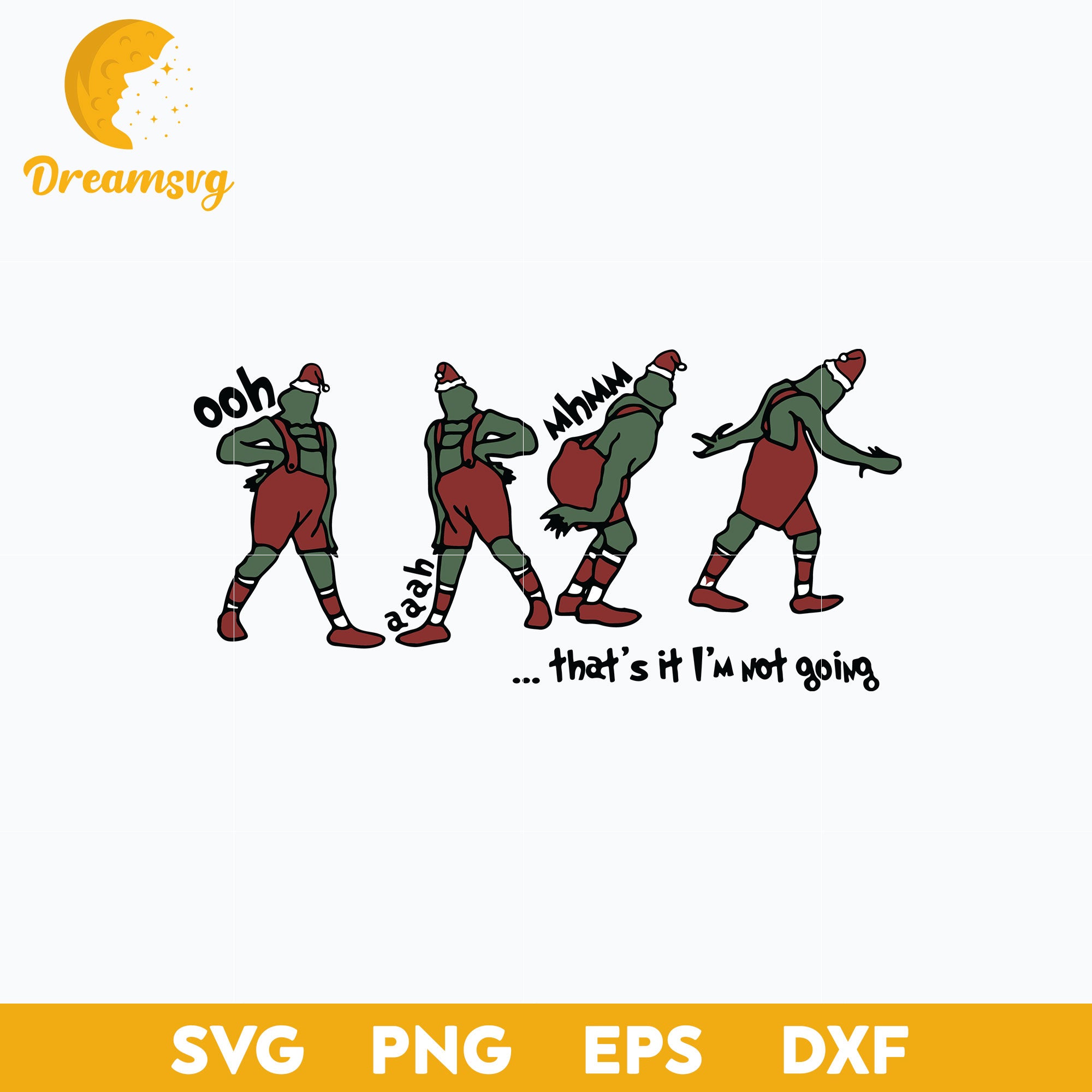 Grinch That's It I'm Not Going Christmas SVG, Grinch Christmas SVG.