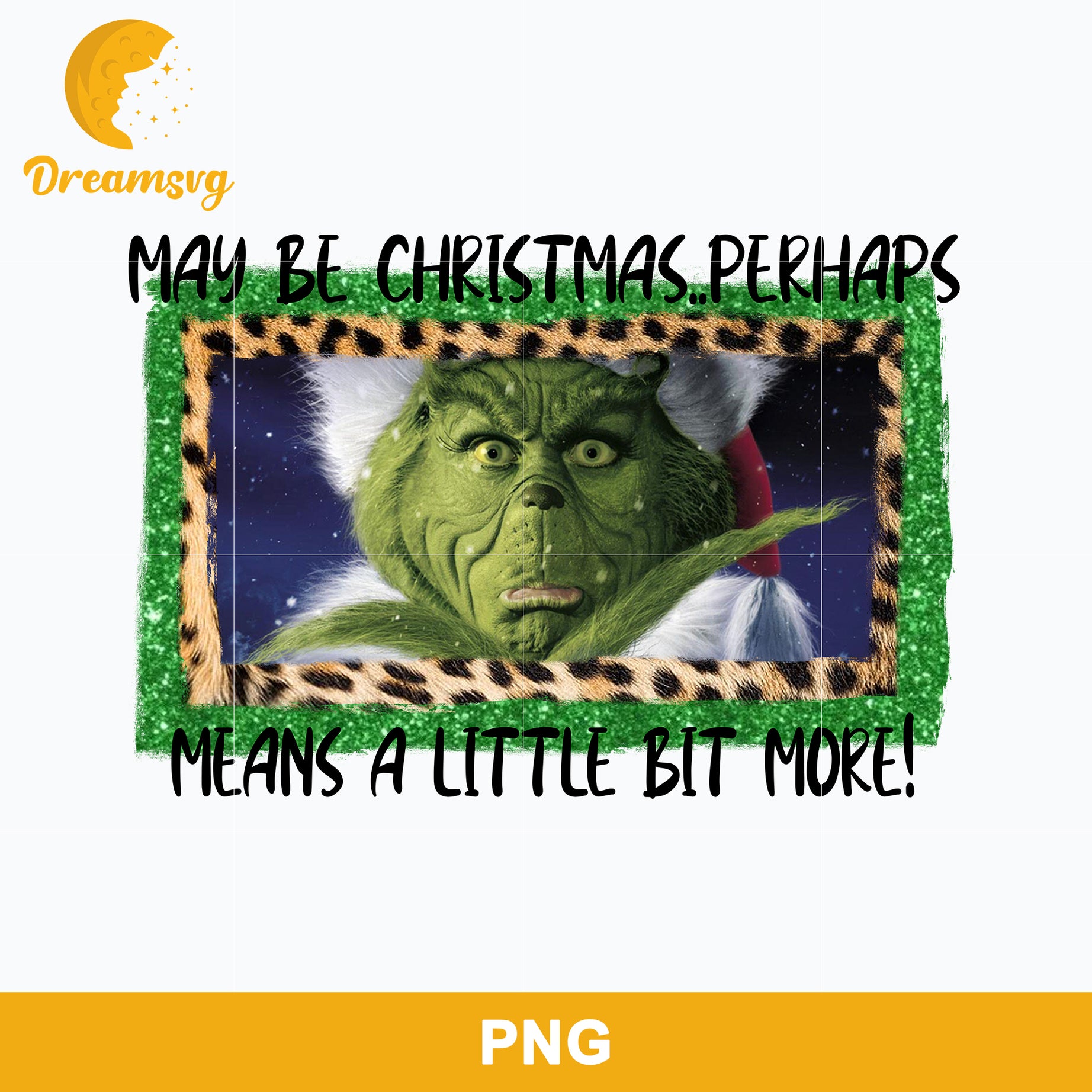 May Be Christmas Perhaps Means A Little Bit More PNG, Grinch Christmas PNG.