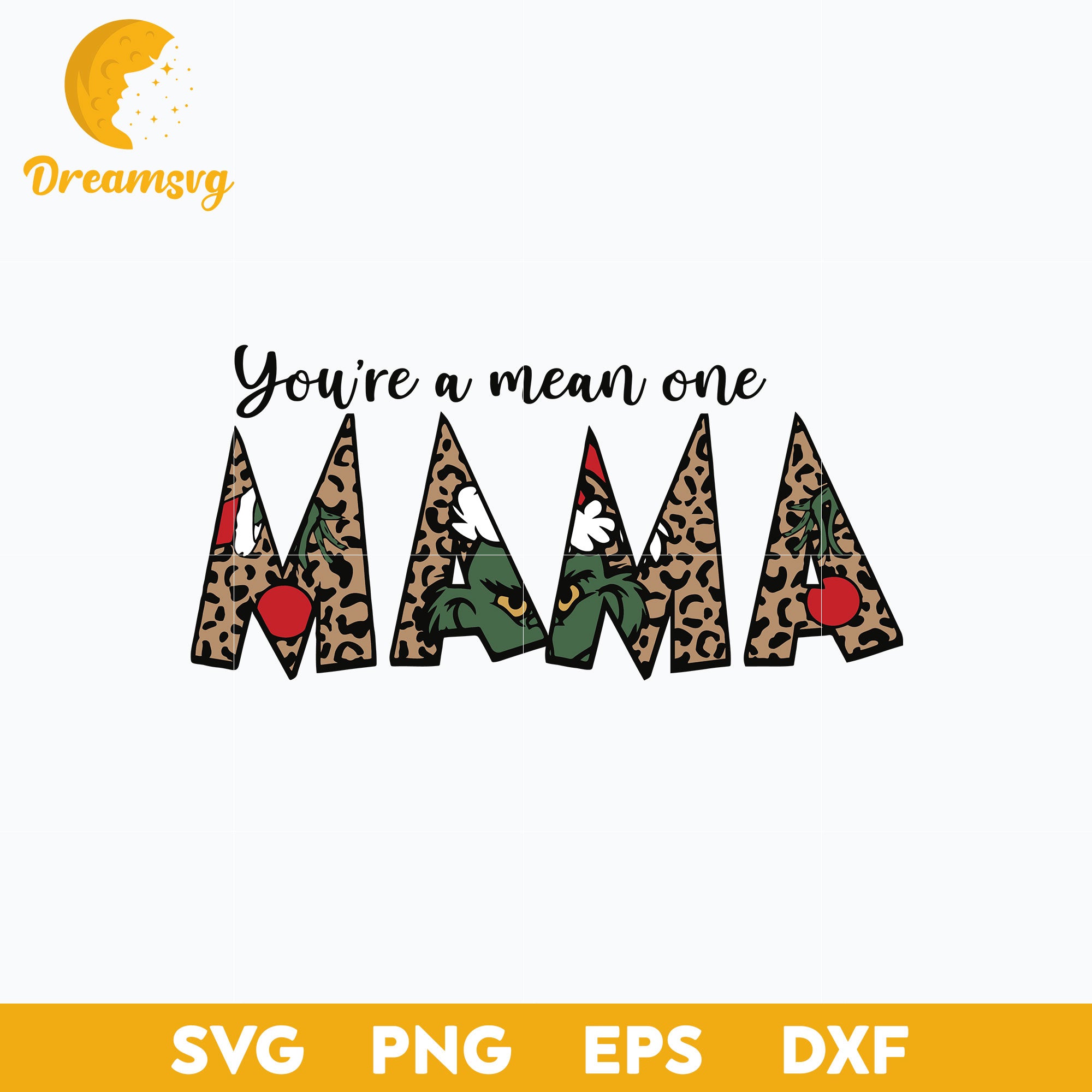 MAMA You're A Mean One Christmas SVG, Grinch Christmas SVG.