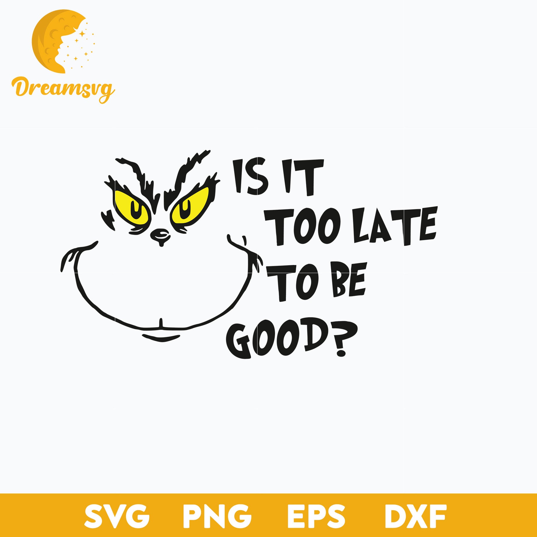 Is It Too Late To Be Good SVG, Christmas SVG, PNG DXF EPS Digital File.
